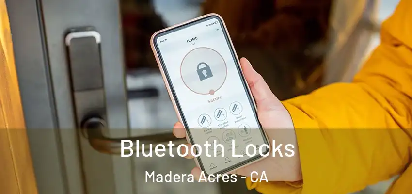  Bluetooth Locks Madera Acres - CA