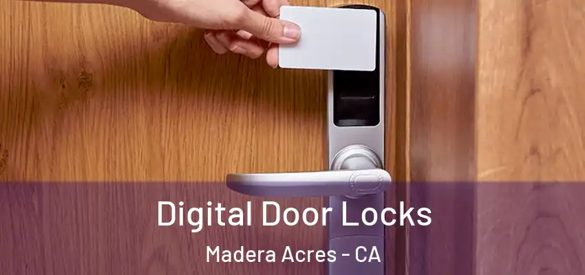 Digital Door Locks Madera Acres - CA