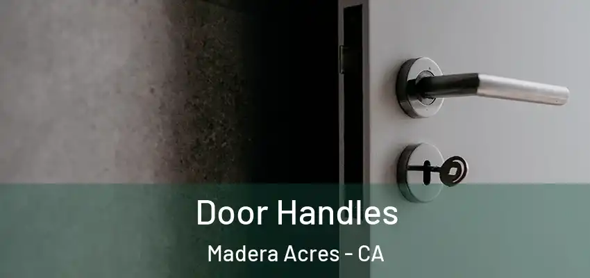 Door Handles Madera Acres - CA