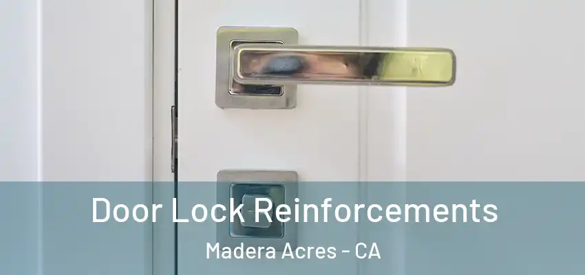  Door Lock Reinforcements Madera Acres - CA
