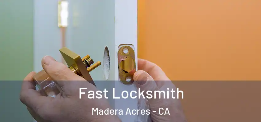  Fast Locksmith Madera Acres - CA