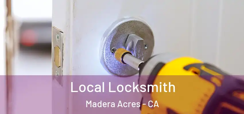  Local Locksmith Madera Acres - CA