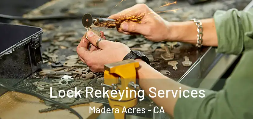  Lock Rekeying Services Madera Acres - CA