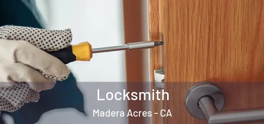 Locksmith Madera Acres - CA