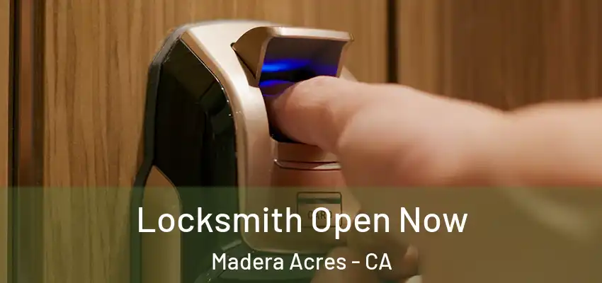 Locksmith Open Now Madera Acres - CA