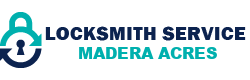 best lockmsith in Madera Acres