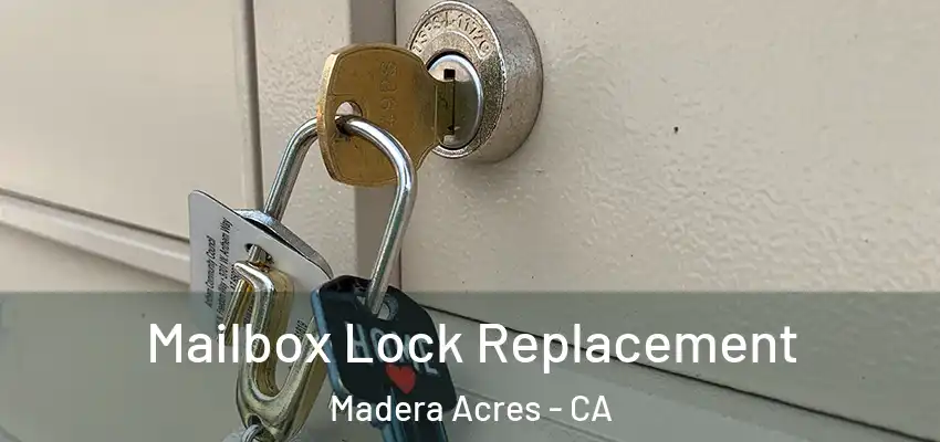  Mailbox Lock Replacement Madera Acres - CA