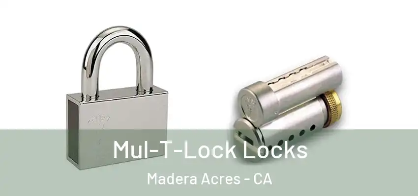  Mul-T-Lock Locks Madera Acres - CA
