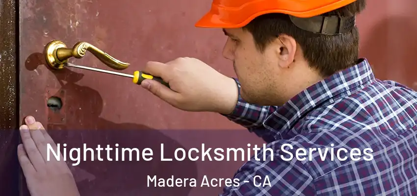 Nighttime Locksmith Services Madera Acres - CA