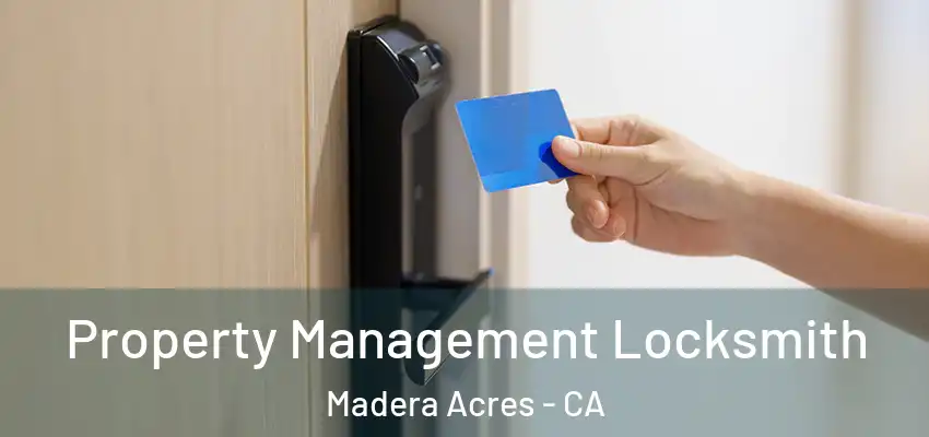 Property Management Locksmith Madera Acres - CA