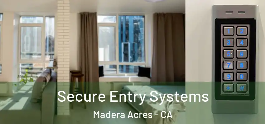  Secure Entry Systems Madera Acres - CA