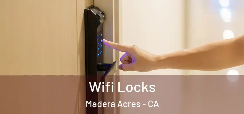  Wifi Locks Madera Acres - CA