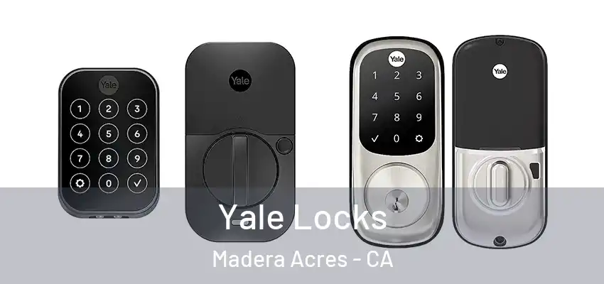  Yale Locks Madera Acres - CA